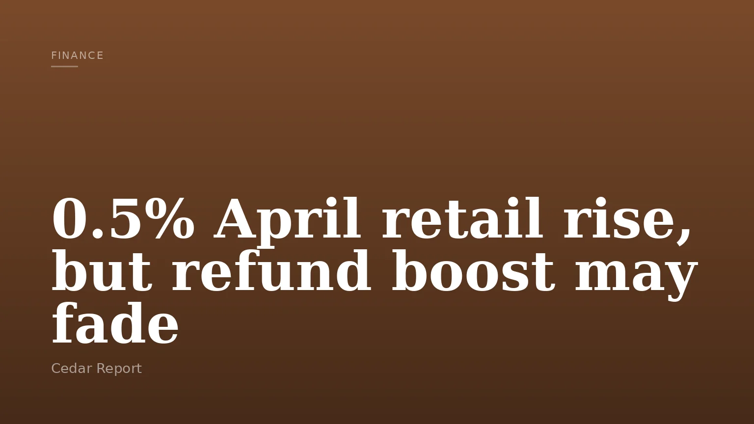 0.5% April retail rise, but refund boost may fade
