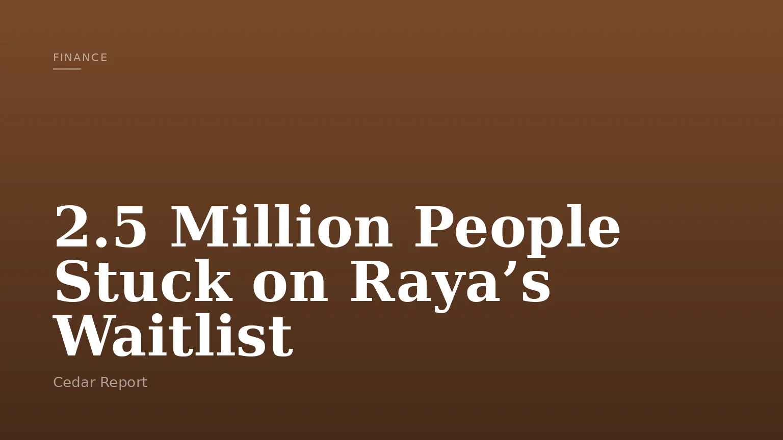 2.5 Million People Stuck on Raya’s Waitlist