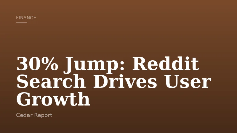 30% Jump: Reddit Search Drives User Growth