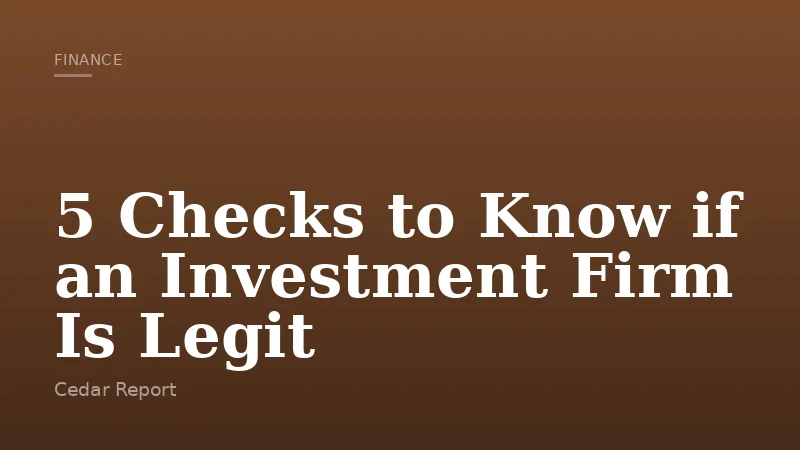 5 Checks to Know if an Investment Firm Is Legit