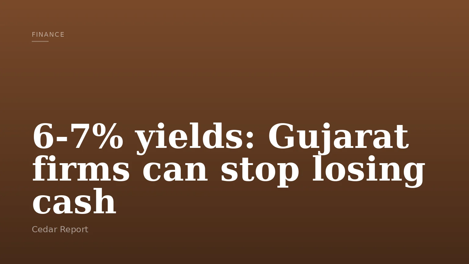 6-7% yields: Gujarat firms can stop losing cash