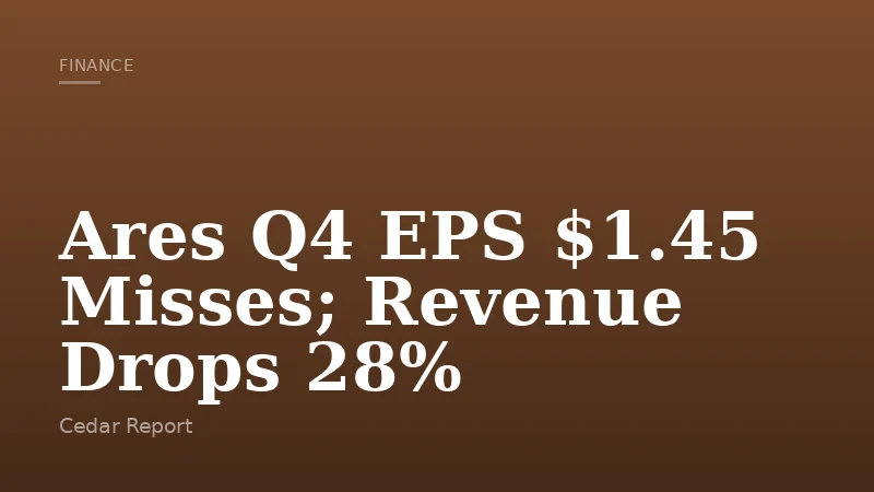 Ares Q4 EPS $1.45 Misses; Revenue Drops 28%