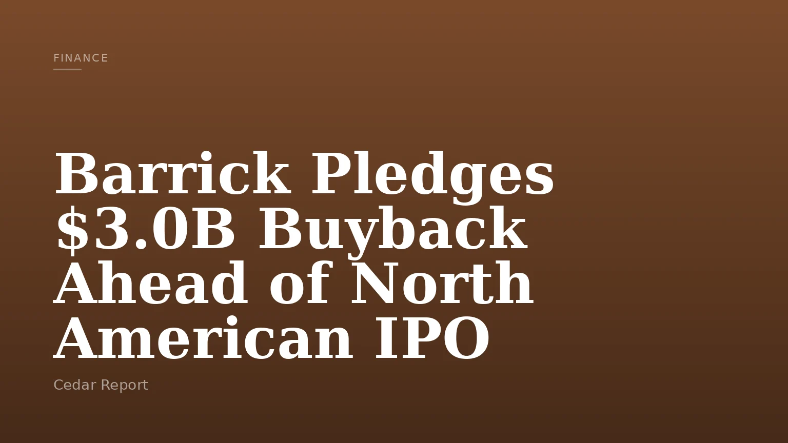 Barrick Pledges $3.0B Buyback Ahead of North American IPO
