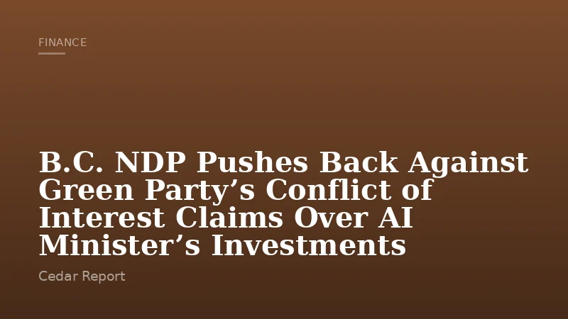 B.C. NDP Pushes Back Against Green Party’s Conflict of Interest Claims Over AI Minister’s Investments