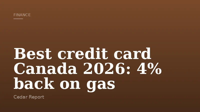 Best credit card Canada 2026: 4% back on gas
