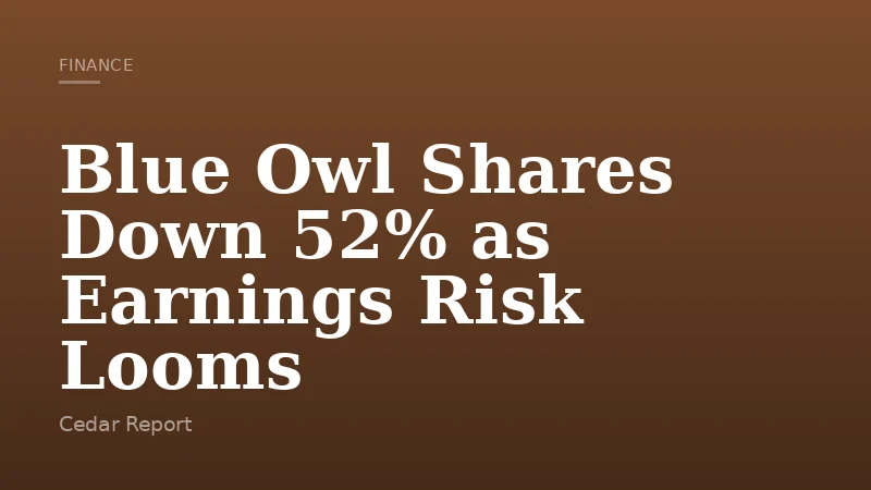 Blue Owl Shares Down 52% as Earnings Risk Looms