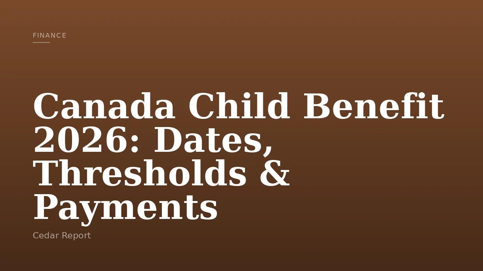 Canada Child Benefit 2026: Dates, Thresholds & Payments