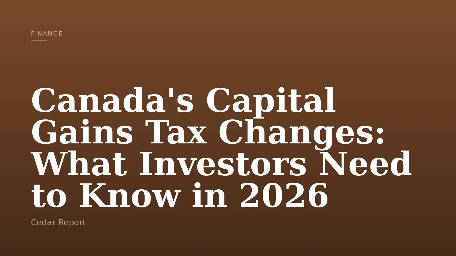 Canada's Capital Gains Tax Changes: What Investors Need to Know in 2026