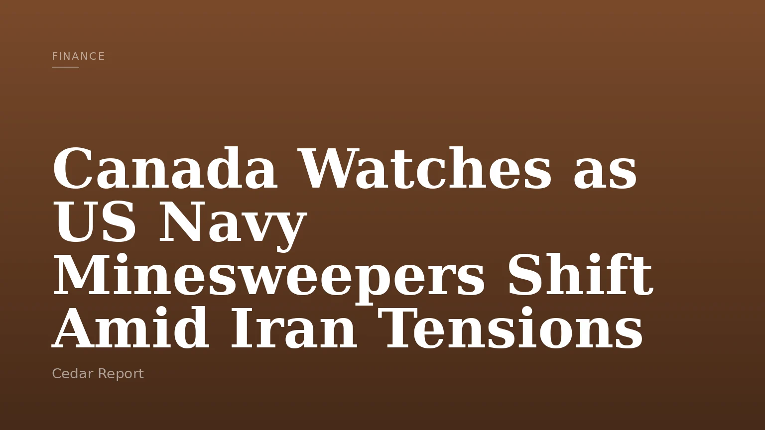 Canada Watches as US Navy Minesweepers Shift Amid Iran Tensions