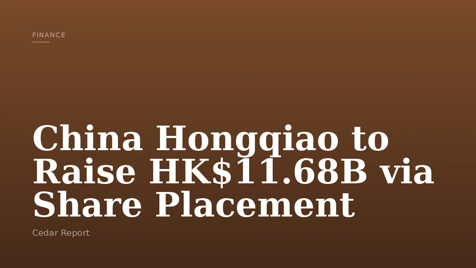 China Hongqiao to Raise HK$11.68B via Share Placement