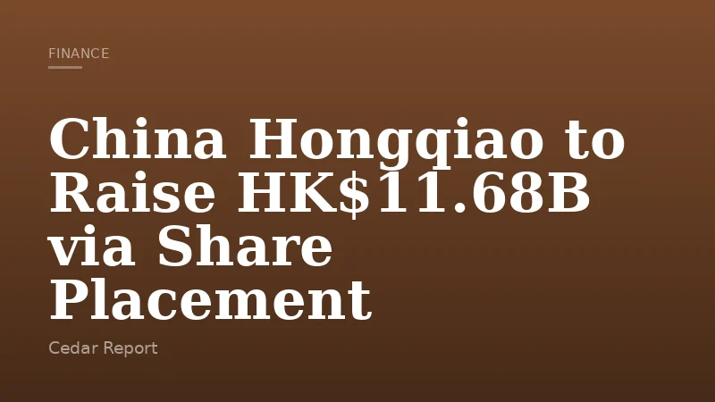 China Hongqiao to Raise HK$11.68B via Share Placement