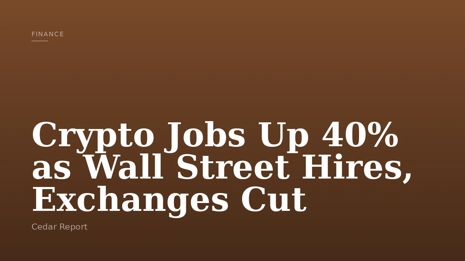 Crypto Jobs Up 40% as Wall Street Hires, Exchanges Cut