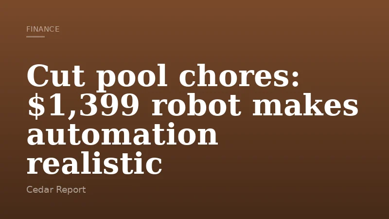 Cut pool chores: $1,399 robot makes automation realistic