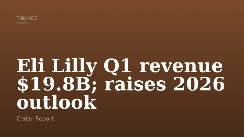 Eli Lilly Q1 revenue $19.8B; raises 2026 outlook
