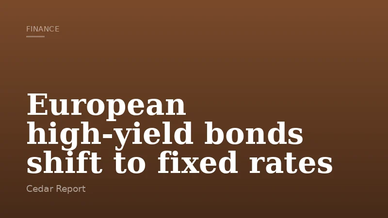 European high-yield bonds shift to fixed rates