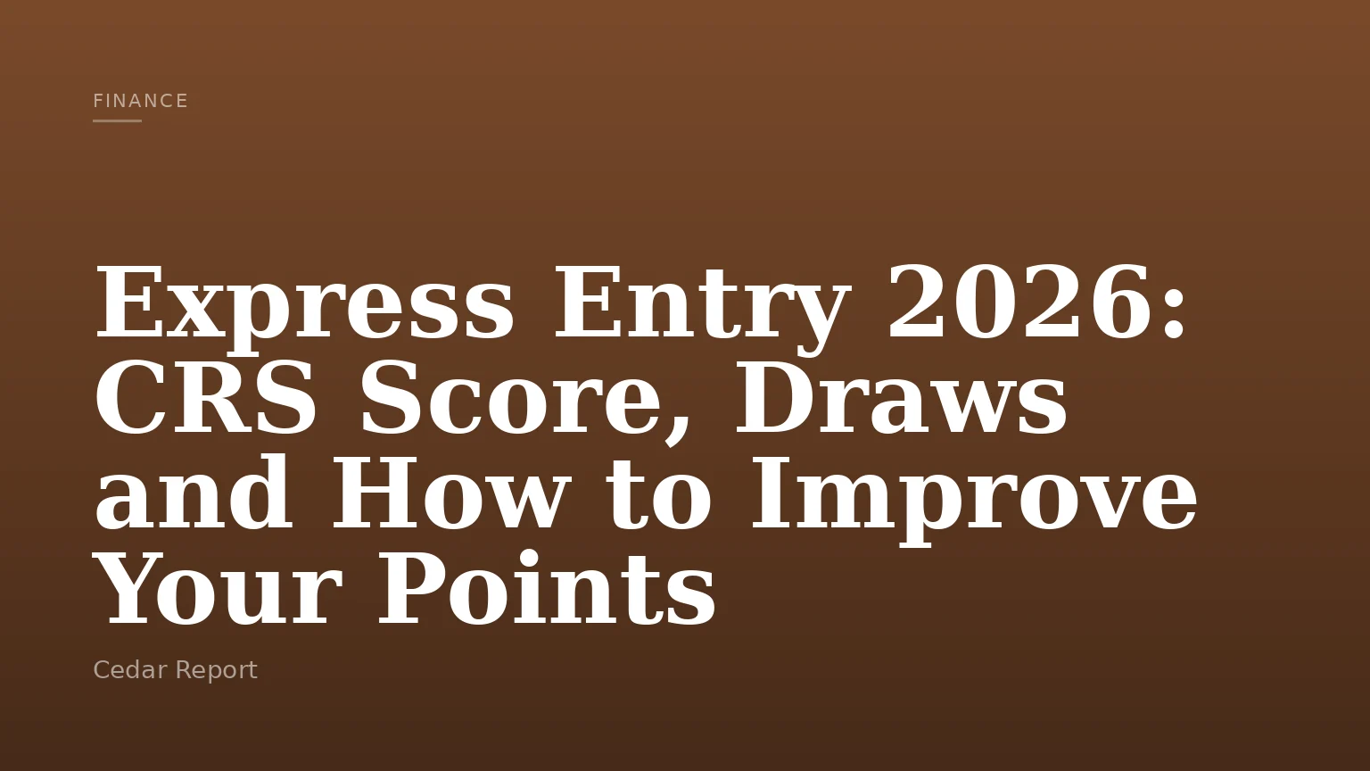 Express Entry 2026: CRS Score, Draws and How to Improve Your Points