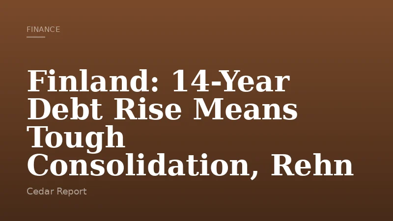 Finland: 14-Year Debt Rise Means Tough Consolidation, Rehn