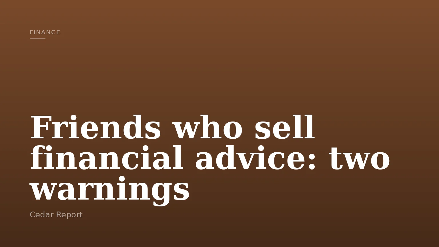 Friends who sell financial advice: two warnings