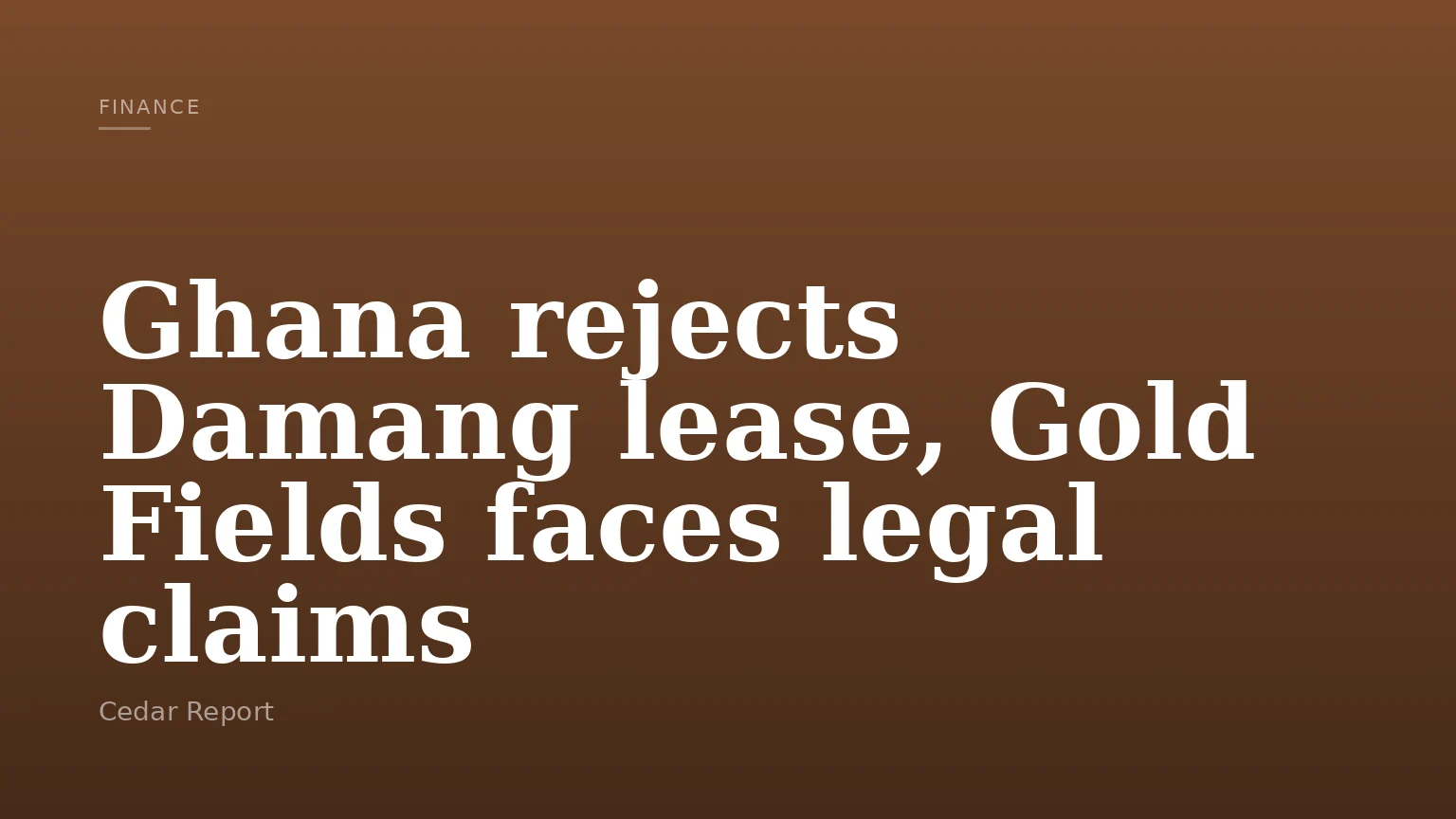 Ghana rejects Damang lease, Gold Fields faces legal claims