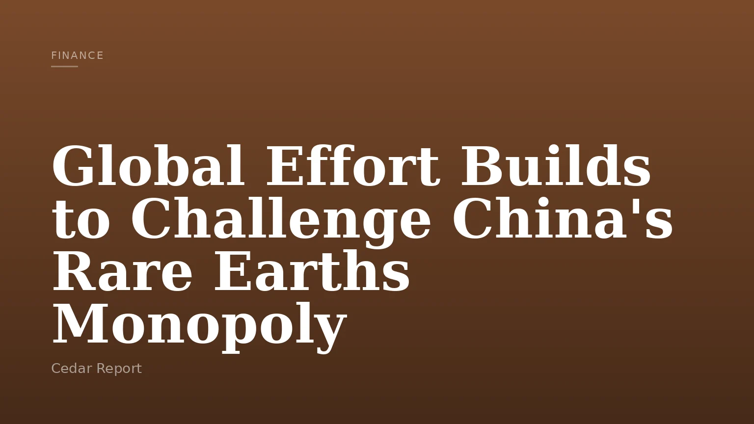 Global Effort Builds to Challenge China's Rare Earths Monopoly