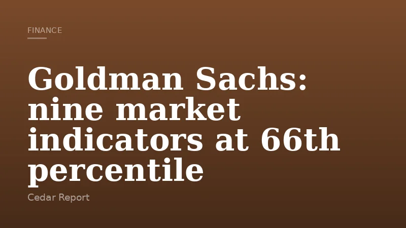 Goldman Sachs: nine market indicators at 66th percentile