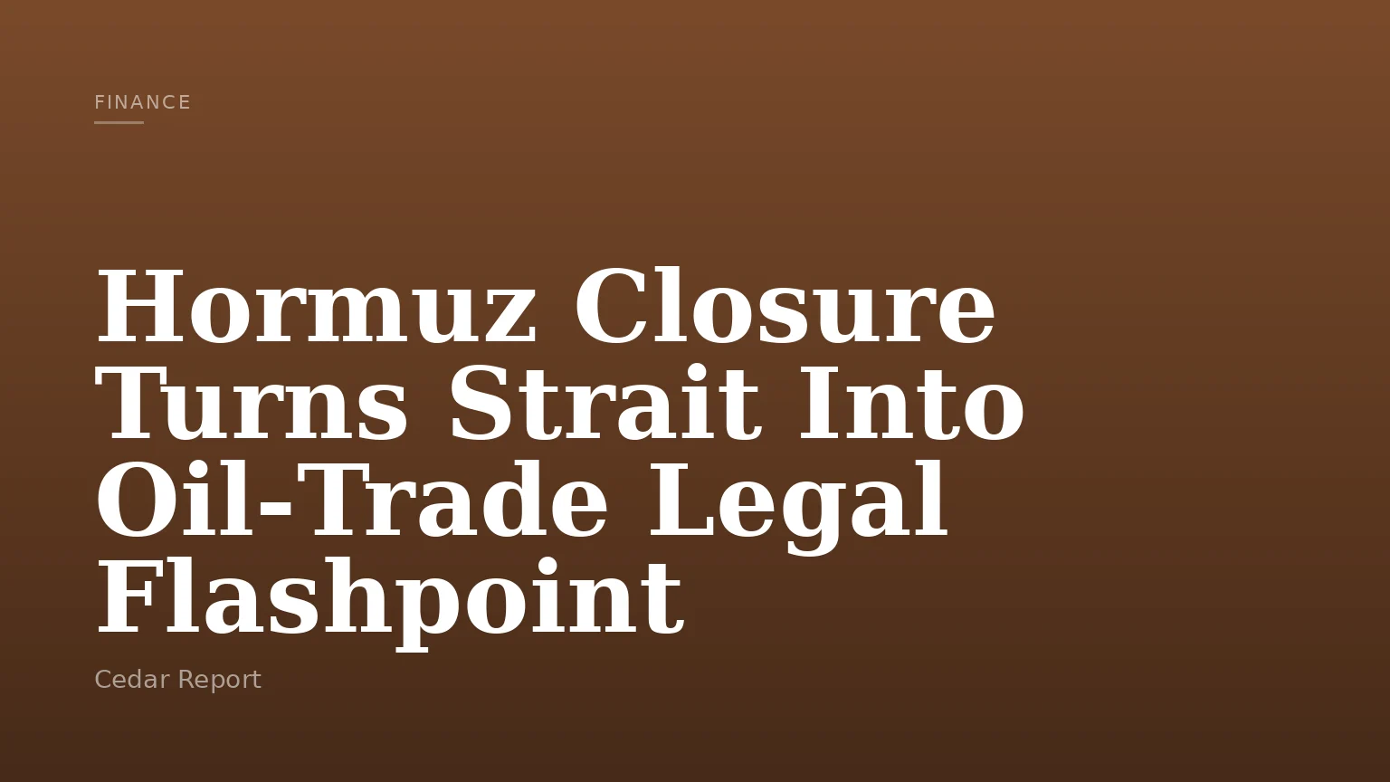 Hormuz Closure Turns Strait Into Oil‑Trade Legal Flashpoint
