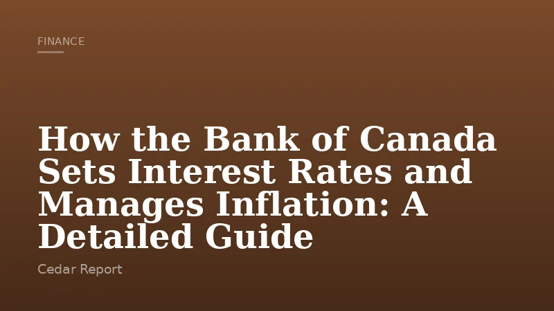 How the Bank of Canada Sets Interest Rates and Manages Inflation: A Detailed Guide
