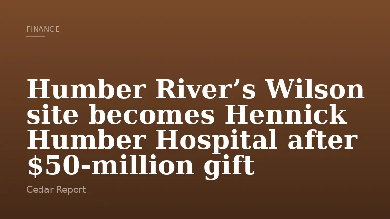Humber River’s Wilson site becomes Hennick Humber Hospital after $50‑million gift