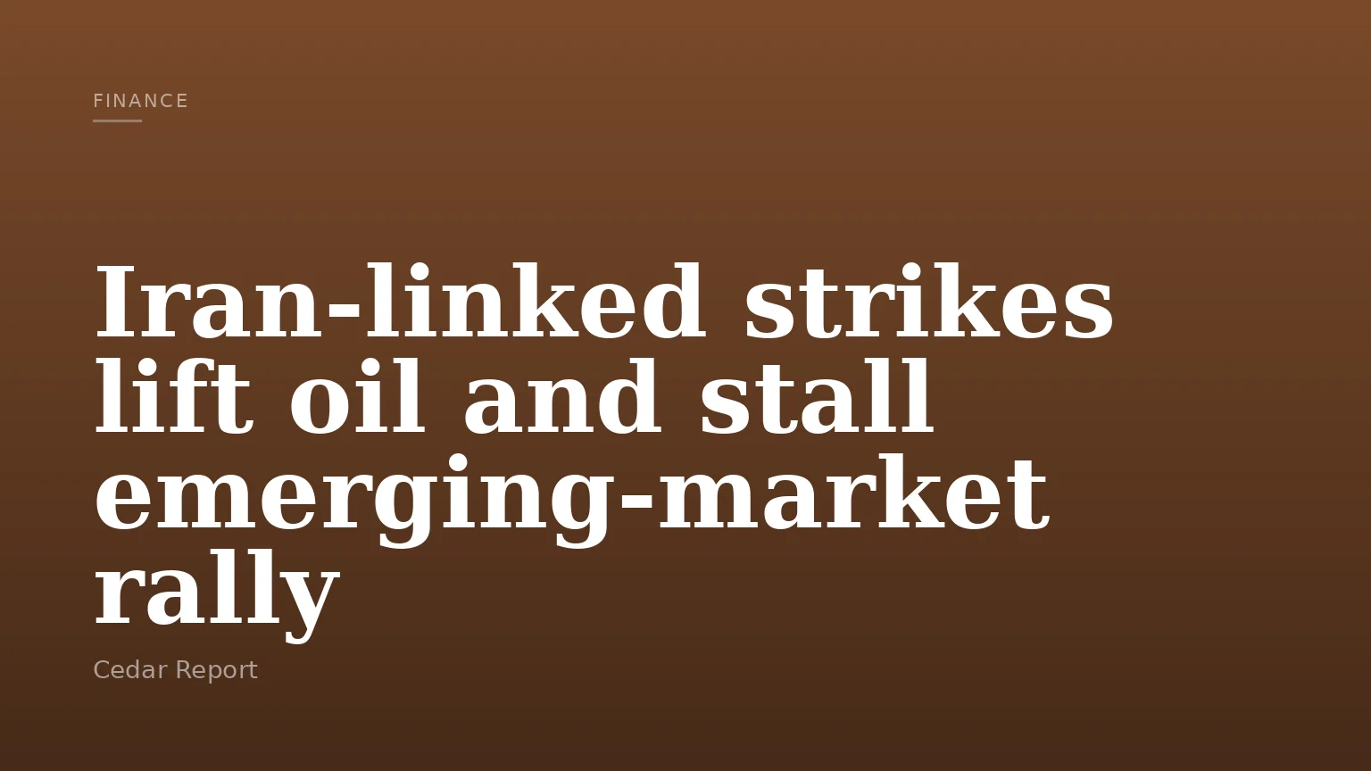 Iran-linked strikes lift oil and stall emerging-market rally