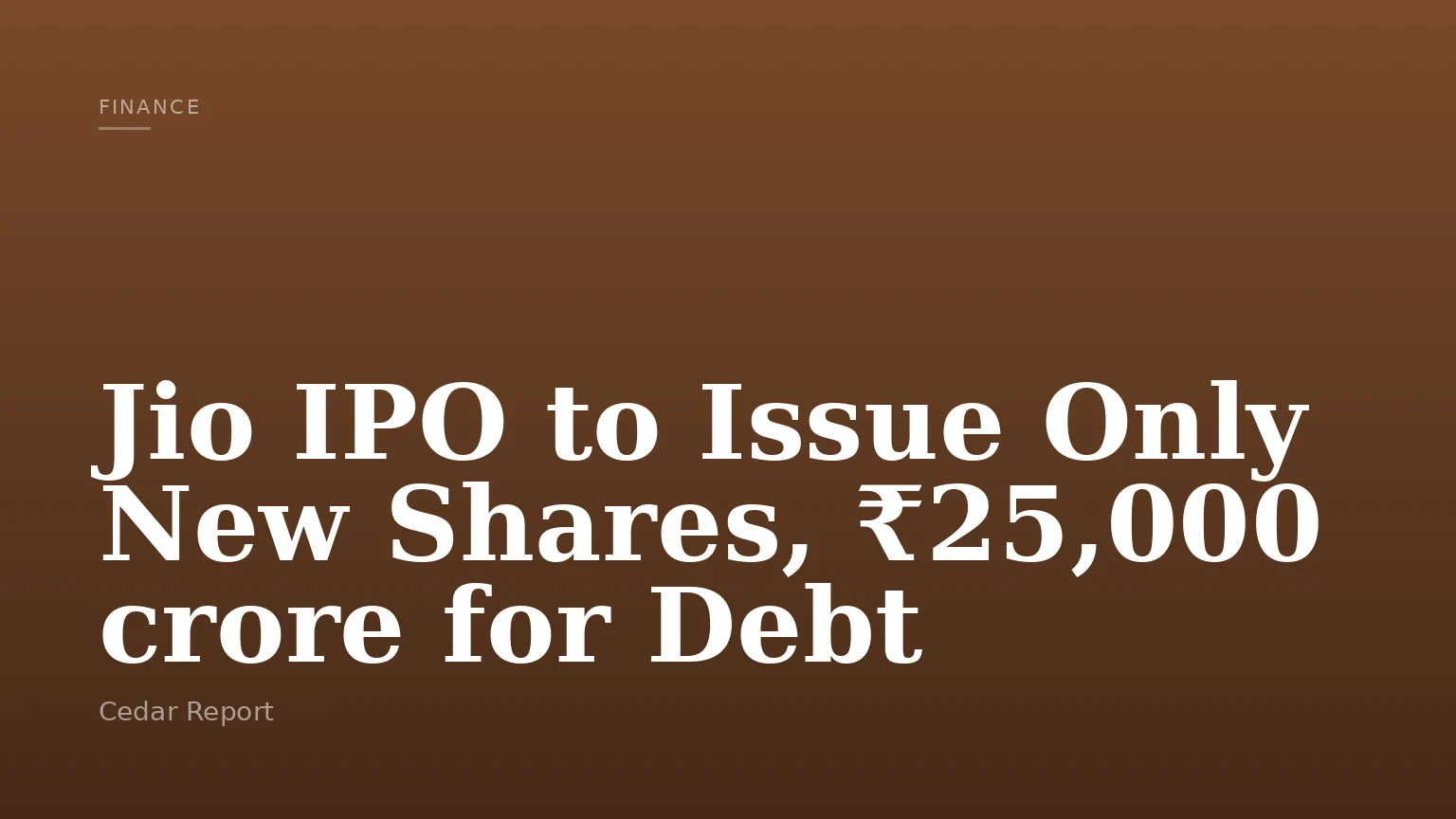 Jio IPO to Issue Only New Shares, ₹25,000 crore for Debt