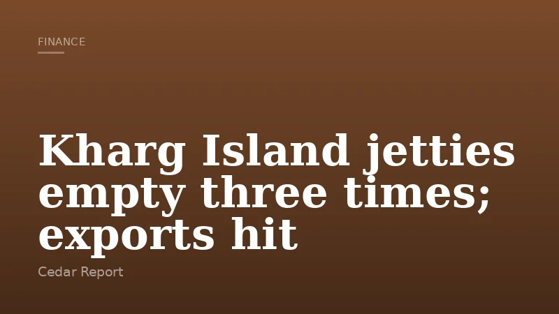 Kharg Island jetties empty three times; exports hit