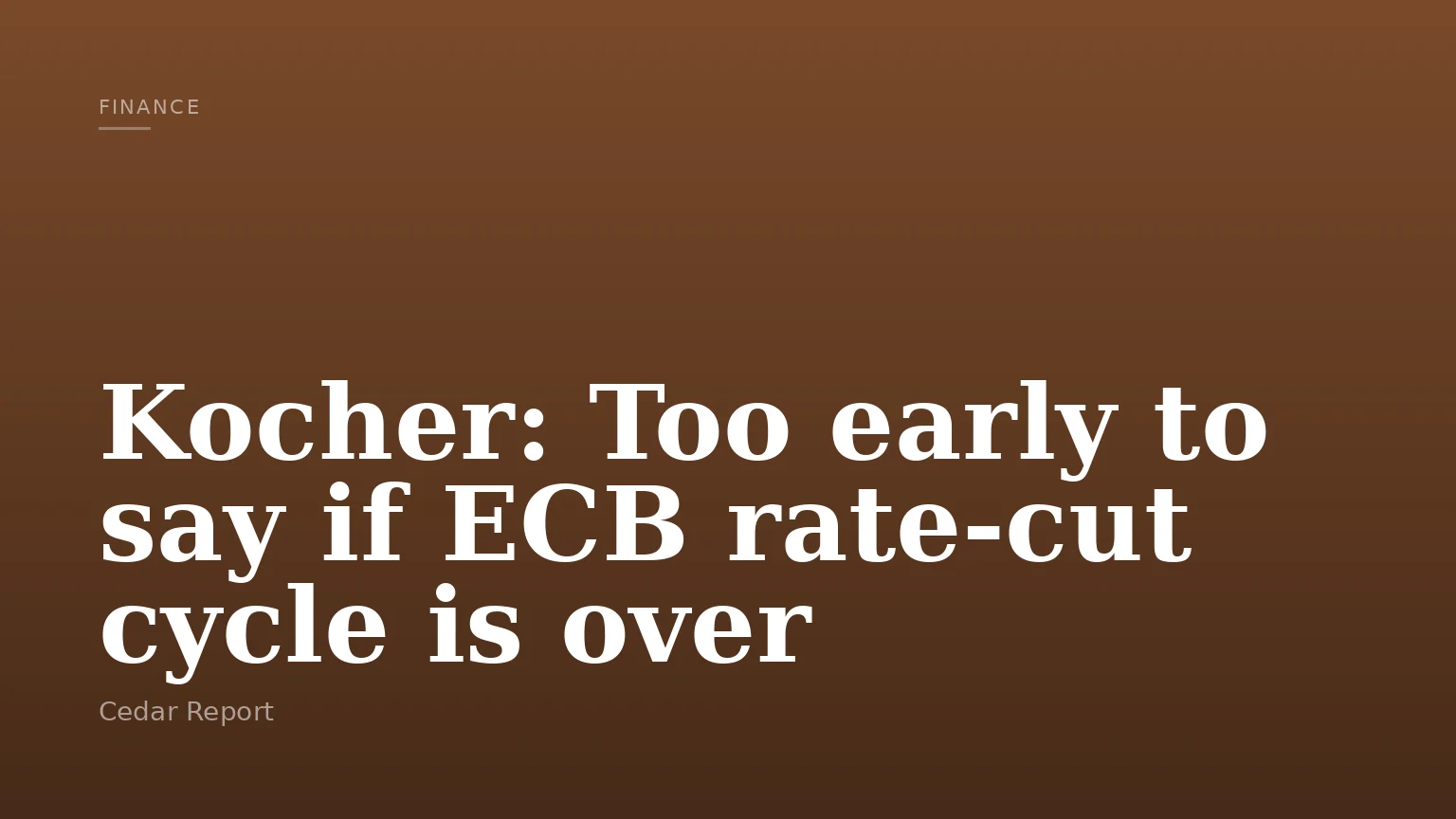 Kocher: Too early to say if ECB rate‑cut cycle is over