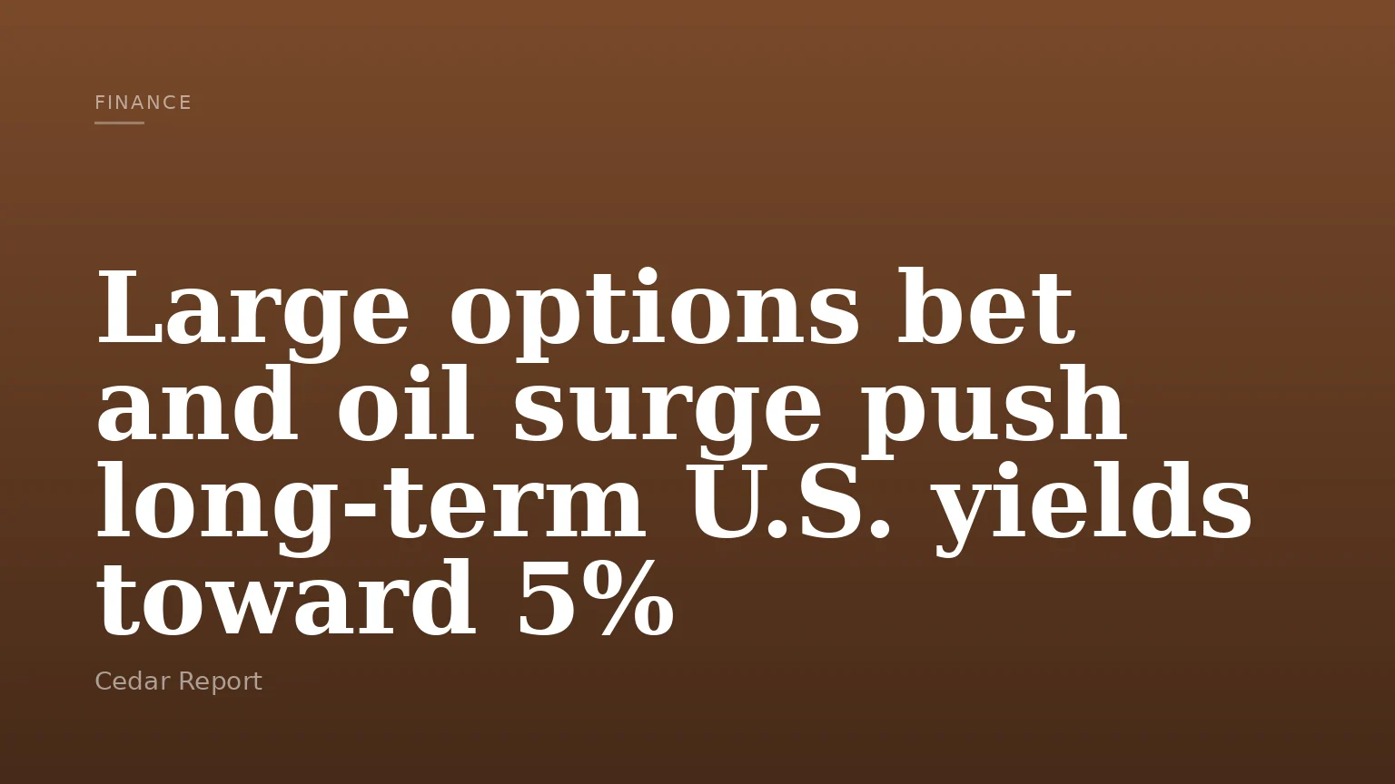 Large options bet and oil surge push long-term U.S. yields toward 5%