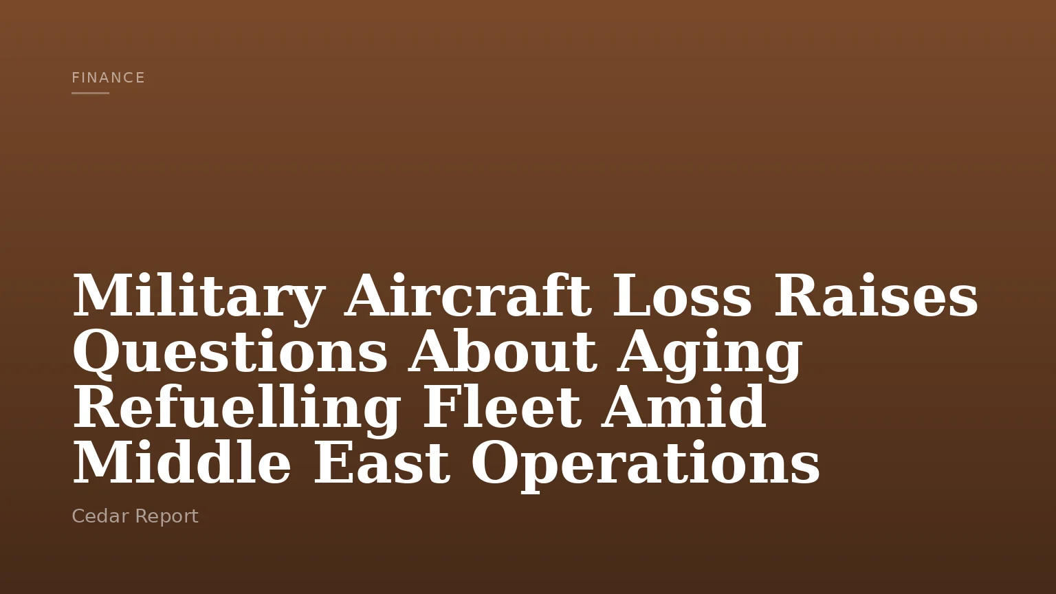 Military Aircraft Loss Raises Questions About Aging Refuelling Fleet Amid Middle East Operations