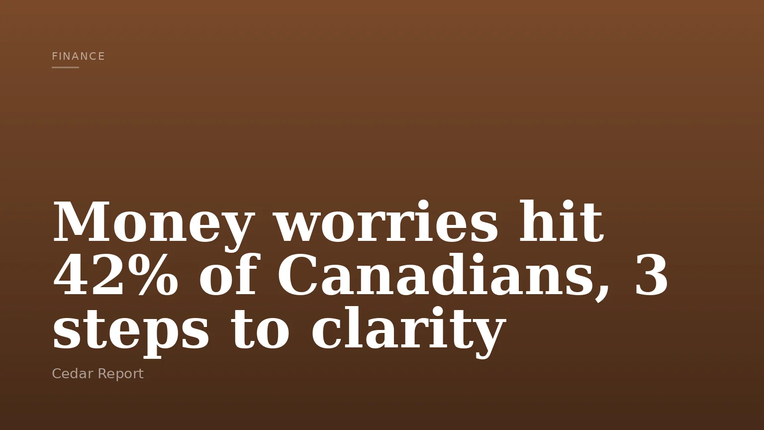Money worries hit 42% of Canadians, 3 steps to clarity