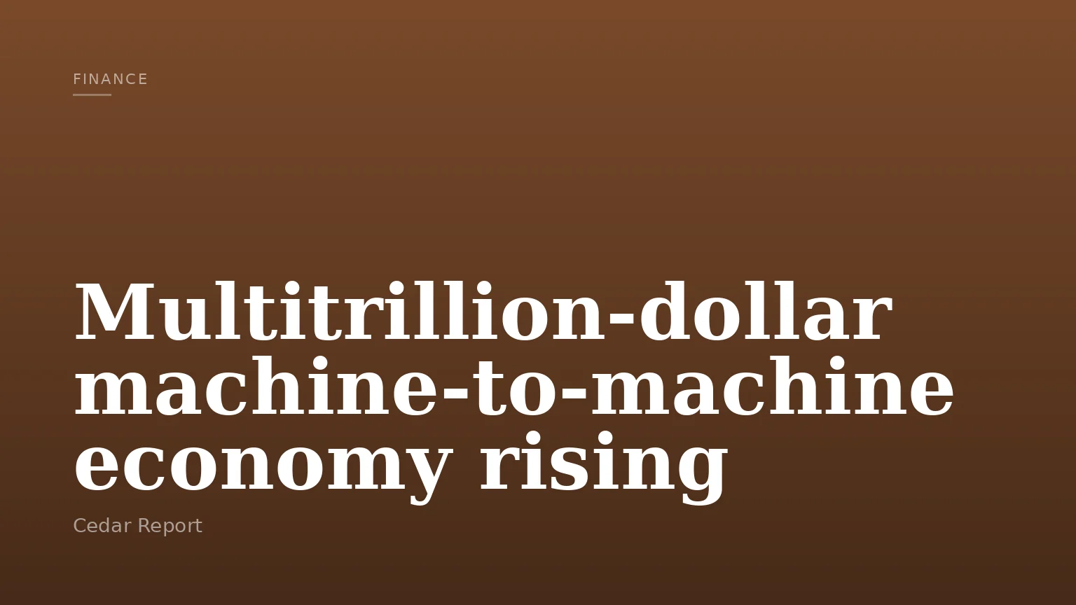 Multitrillion-dollar machine-to-machine economy rising