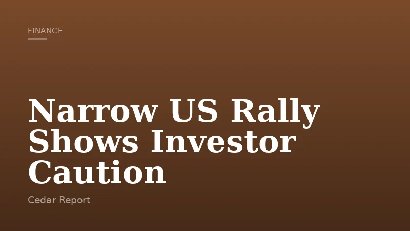 Narrow US Rally Shows Investor Caution