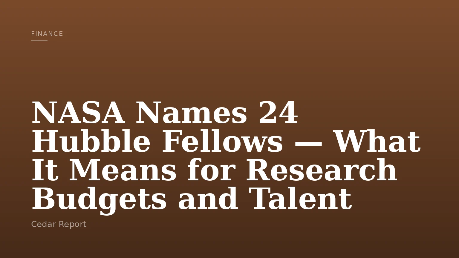 NASA Names 24 Hubble Fellows — What It Means for Research Budgets and Talent