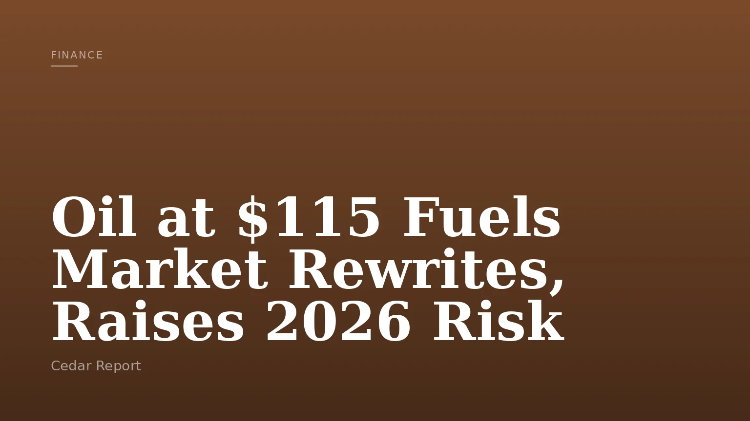 Oil at $115 Fuels Market Rewrites, Raises 2026 Risk