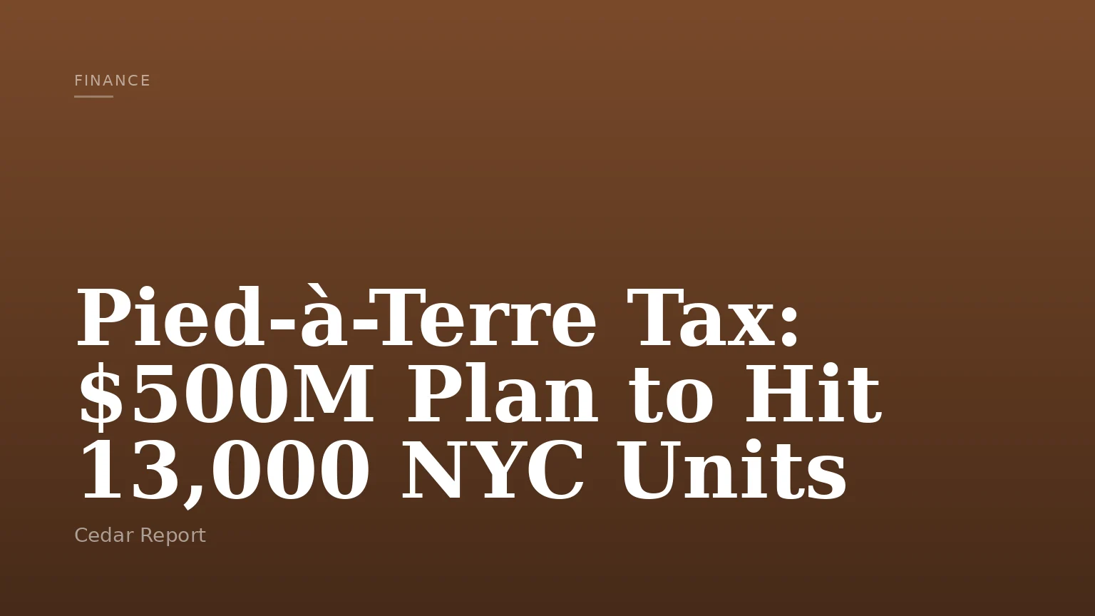 Pied-à-Terre Tax: $500M Plan to Hit 13,000 NYC Units
