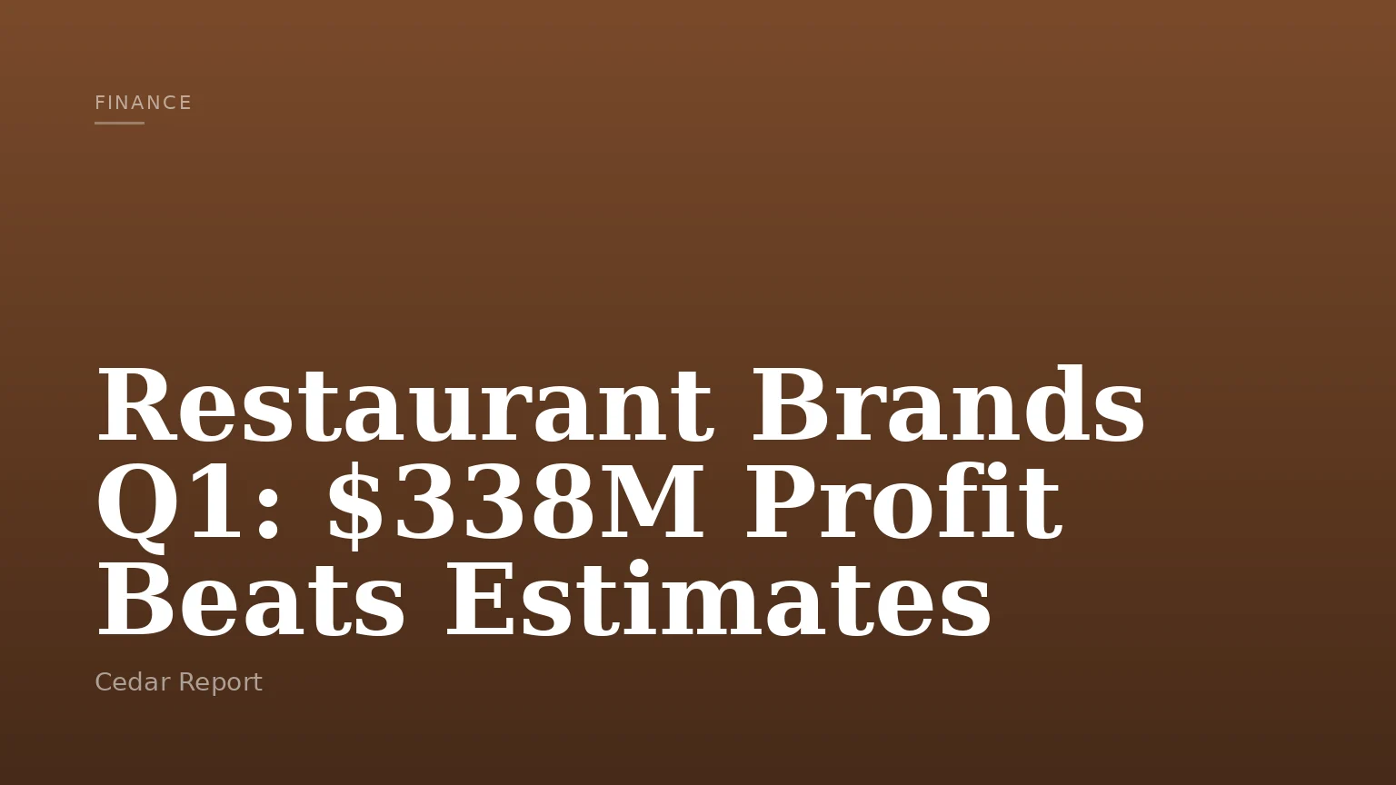 Restaurant Brands Q1: $338M Profit Beats Estimates