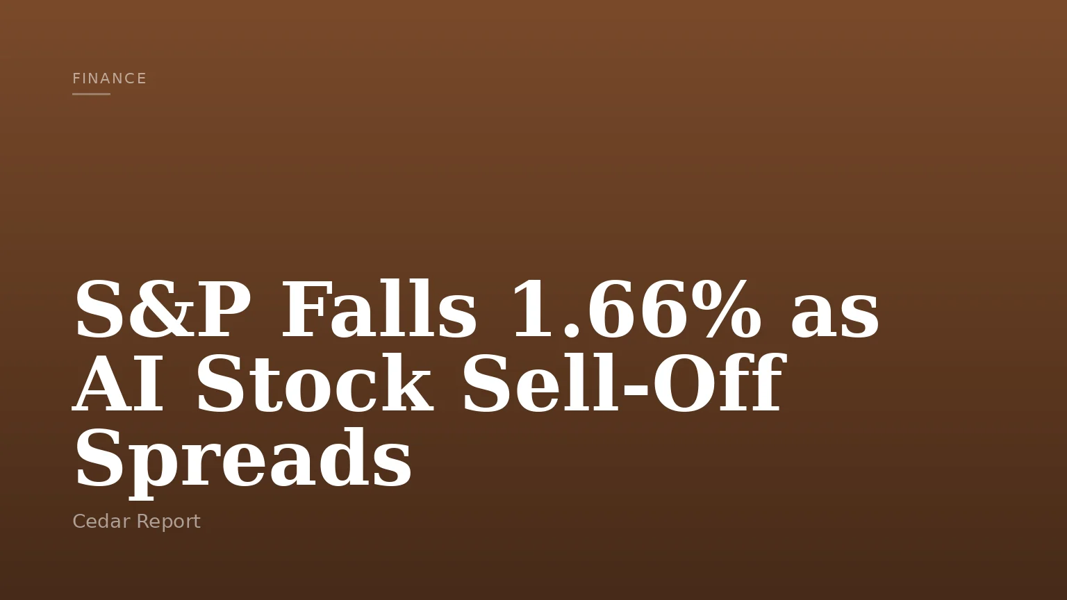S&P Falls 1.66% as AI Stock Sell-Off Spreads
