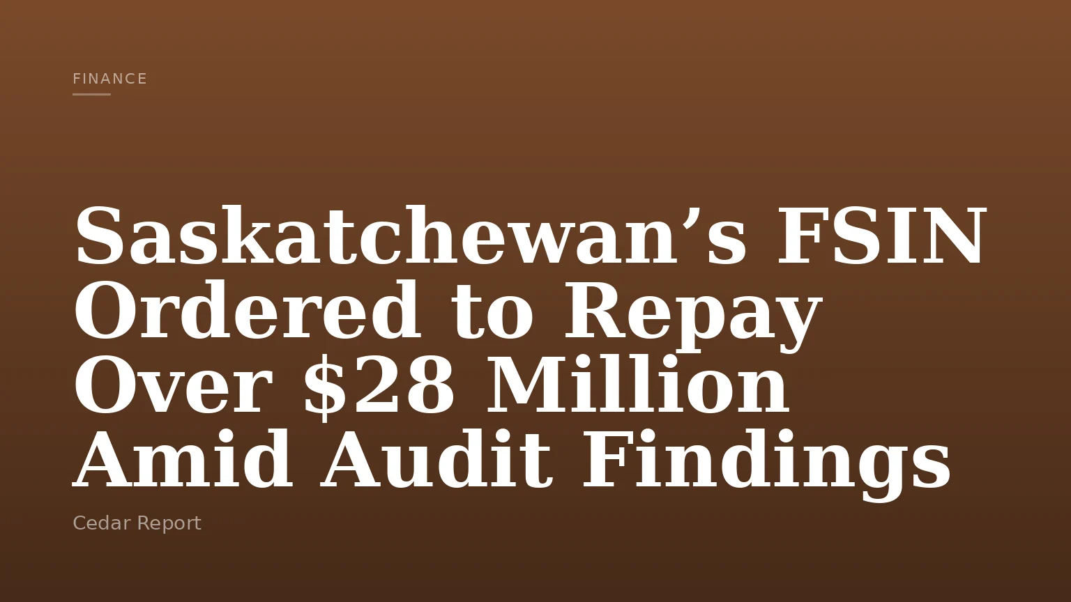 Saskatchewan’s FSIN Ordered to Repay Over $28 Million Amid Audit Findings