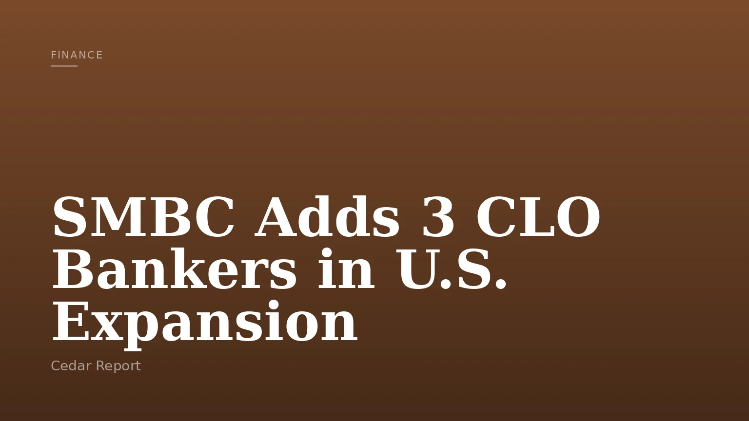 SMBC Adds 3 CLO Bankers in U.S. Expansion