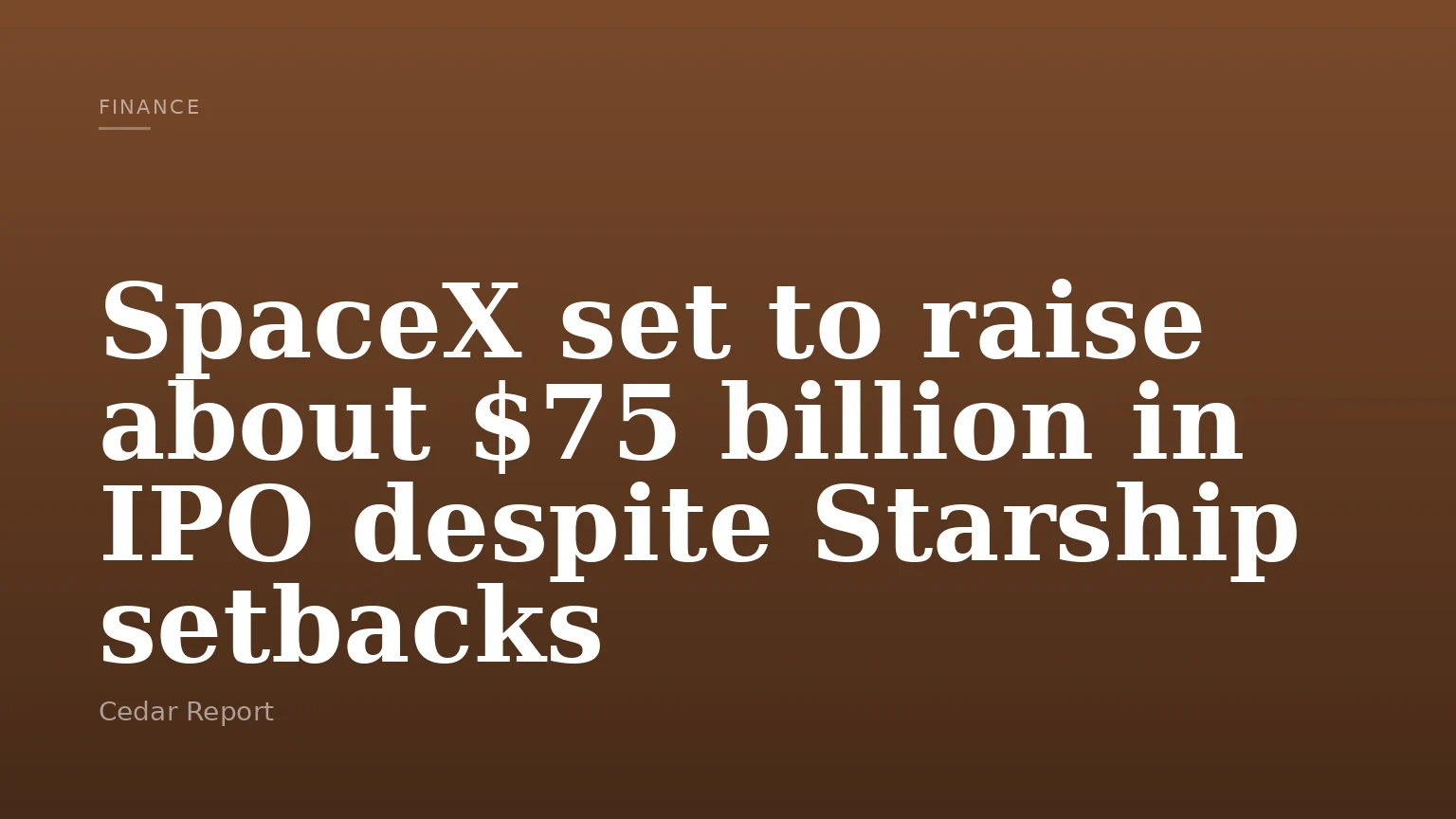 SpaceX set to raise about $75 billion in IPO despite Starship setbacks