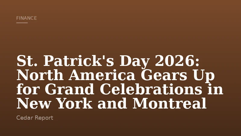 St. Patrick's Day 2026: North America Gears Up for Grand Celebrations in New York and Montreal
