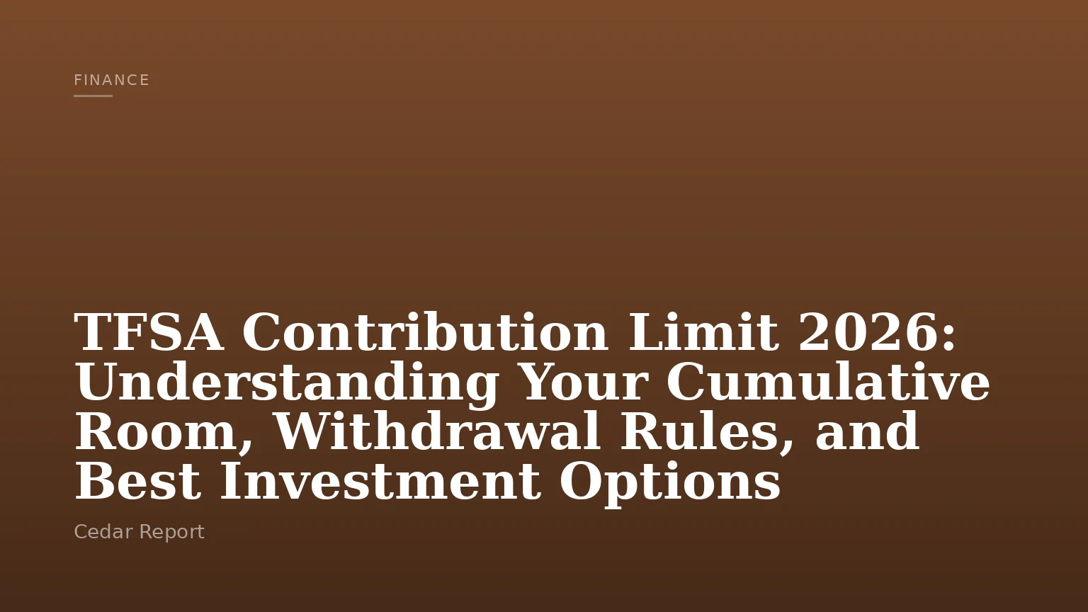 TFSA Contribution Limit 2026: Understanding Your Cumulative Room, Withdrawal Rules, and Best Investment Options