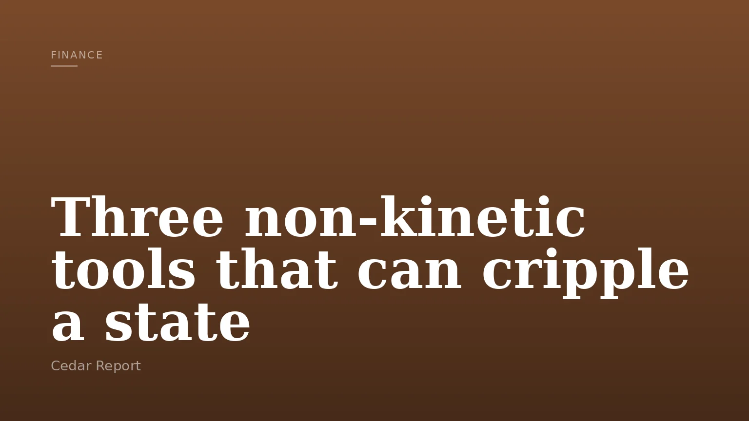 Three non-kinetic tools that can cripple a state