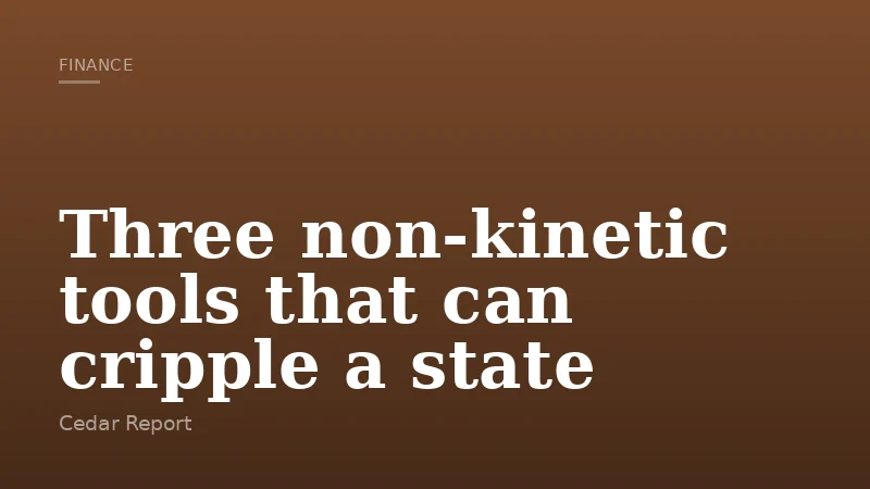 Three non-kinetic tools that can cripple a state