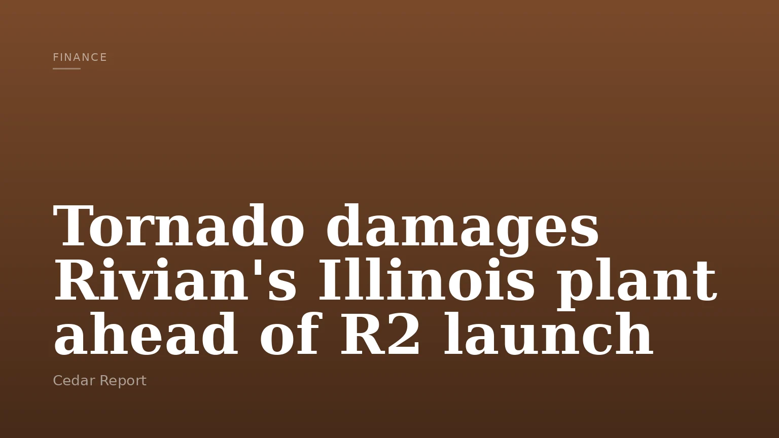 Tornado damages Rivian's Illinois plant ahead of R2 launch